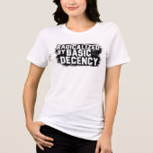Geradicaliseerd door Basic Decency Quote Tri-Blend Shirt (Voorkant)