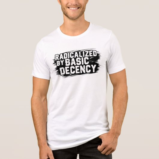 Geradicaliseerd door Basic Decency Quote Tri-Blend Shirt (Voorkant)