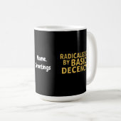 Geradicaliseerd door Basic Decency Vrouwen Grappig Koffiemok (Voorkant rechts)