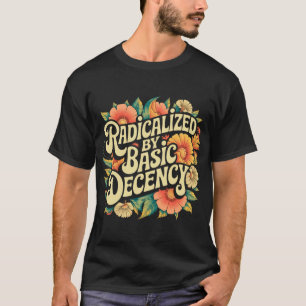 Geradicaliseerd door fundamenteel fatsoenlijk prog t-shirt