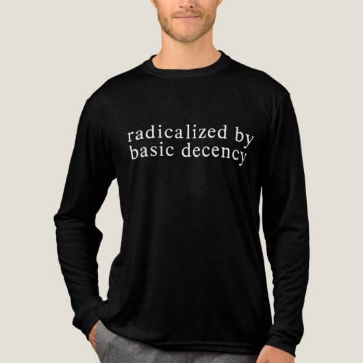 Geradicaliseerd door het Basic Decency T-shirt (Voorkant volledig)