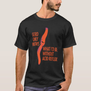 GERD Reflux Cute Esophagus Surgery Humor T-shirt