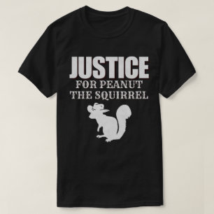 Gerechtigheid voor de pinda-eekhoorn t-shirt
