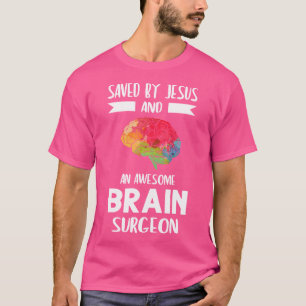 Gered door Jezus en hersenchirurg hersenchirurgie T-shirt