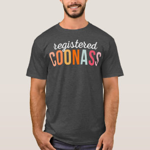 Geregistreerde Coonass Cajun Funny Ethnic Slur 1 T-shirt