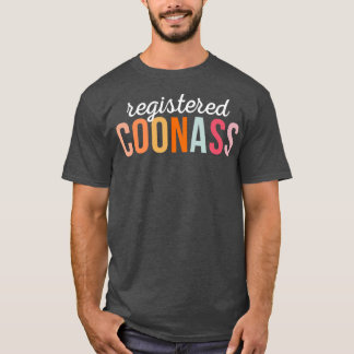 Geregistreerde Coonass Cajun Funny Ethnic Slur 1 T-shirt