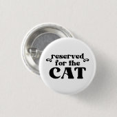Gereserveerd voor de kat ronde button 3,2 cm (Voorkant /achterkant)