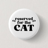 Gereserveerd voor de kat ronde button 3,2 cm (Voorkant)