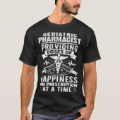 Geriatric Pharmacist Providing Doses Of Happiness T-shirt (Voorkant)