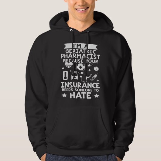 Geriatric Pharmacist Your Insurance Needs Someone Hoodie (Voorkant)