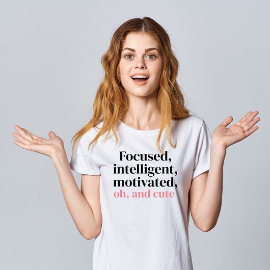 Gericht, intelligent, gemotiveerd, oh en Schattige T-shirt