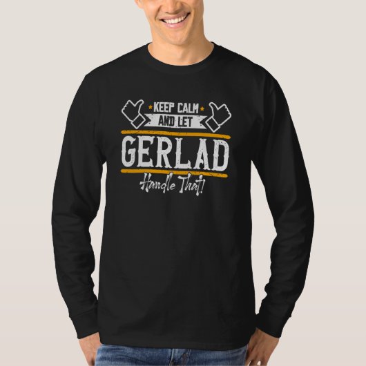 Gerlad Keep Calm and let Gerlad handle that T-shirt (Voorkant)