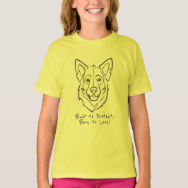German Shepherd, Built to Protect, Born to Love! T-shirt