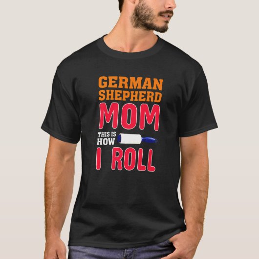 German Shepherd Dit is hoe ik moet rollen T-shirt (Voorkant)