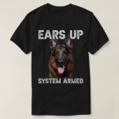 German Shepherd Dog Ears Up System Armed T-shirt (Design voorkant)
