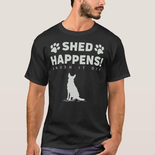German Shepherd Dog - Shed Happens Brush It Off T-shirt (Voorkant)