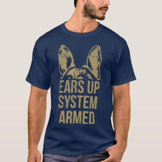 German Shepherd Ears Up System Armed T-shirt
