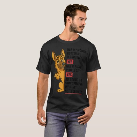 German Shepherd Has My Mouth Gotten Me In Trouble  T-shirt (Voorkant volledig)