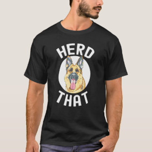 German Shepherd Herd that Cute Gsd Dog T-shirt