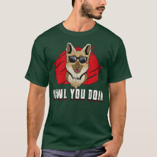 German Shepherd Howl you Doin Dog Funny T-shirt