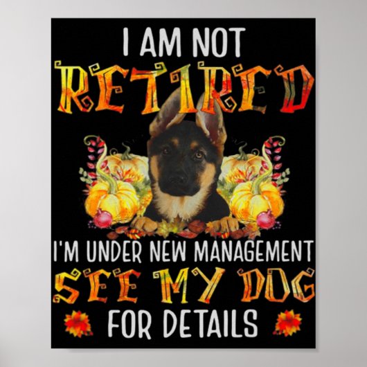 German Shepherd I Am Not Retired I'm Under New Man Poster (Voorkant)