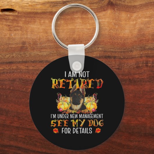 German Shepherd I Am Not Retired I'm Under New Man Sleutelhanger (Voorkant)