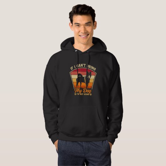 German Shepherd If I Can't Bring My Dog I'm Not Go Hoodie (Voorkant volledig)
