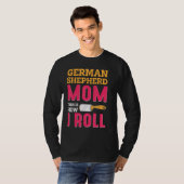 German Shepherd Mom This Is How I Roll T-shirt (Voorkant volledig)