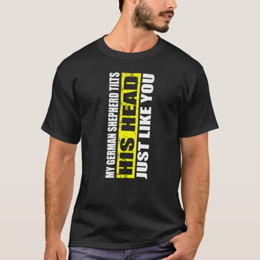 German Shepherd tilt zijn hoofd net als jij T-shirt (Voorkant)