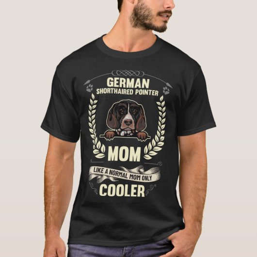 German Shorthaired Pointer Mom Like A Normal Mom O T-shirt (Voorkant)