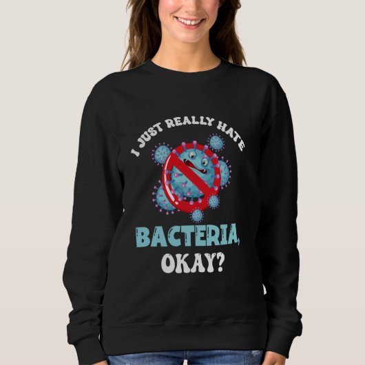 Germaphobe Ik haat gewoon echt bacteriën Trui (Voorkant)