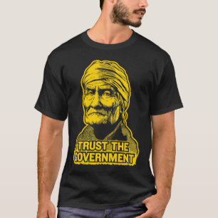 Geronimo Trust the Government T-shirt
