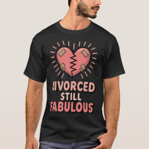 Gescheiden Nog Steeds Fabulous Grappige Gescheiden T-shirt