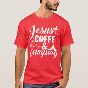 Geschenk voor Jezus-koffie en kamperen voor mannen T-shirt
