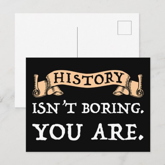 Geschiedenis is niet vervelend - je bent briefkaart (Voorkant / Achterkant)