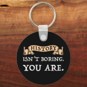 Geschiedenis is niet vervelend - je bent sleutelhanger (Voorkant)