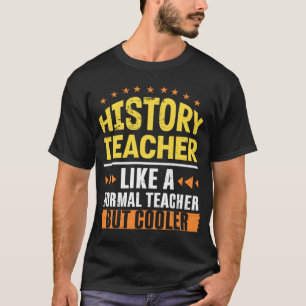 Geschiedenis leraar als een normale leraar maar co t-shirt