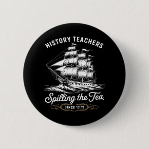 Geschiedenis Leraar Funny Gezegde Spilling Tea sin Ronde Button 5,7 Cm
