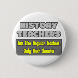 Geschiedenis leraren... slimmer ronde button 5,7 cm