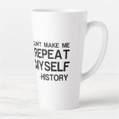 GESCHIEDENIS MAAKT DAT IK MIJZELF HERHAAL LATTE MOK (Rechts)