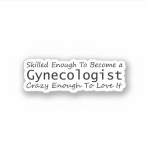 Geschoold genoeg om een gynaecoloog gek te worden sticker