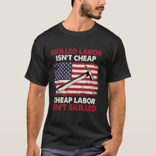 Geschoolde arbeid is niet goedkoop - Dag van de Ar T-shirt