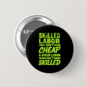 Geschoolde arbeid is niet goedkoop en goedkope arb ronde button 5,7 cm (Voorkant /achterkant)