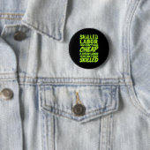 Geschoolde arbeid is niet goedkoop en goedkope arb ronde button 5,7 cm (In situ)