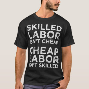 Geschoolde arbeid is niet goedkoop, goedkope arbei t-shirt