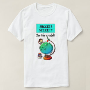 Geslaagd succes - zie de wereld motivatie grappigh t-shirt