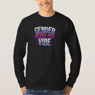 Geslacht doodt mijn Vibe Cute Gendervloeien Gender T-shirt