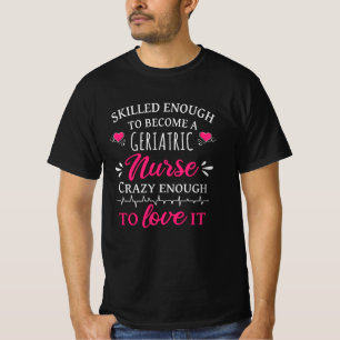 Geslacht genoeg om geriatrisch verpleegkundige te t-shirt