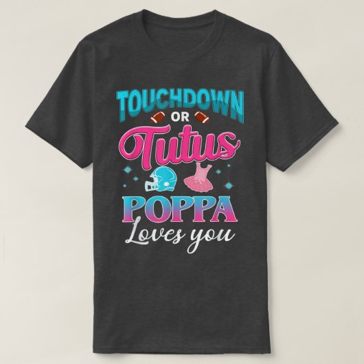 Geslacht Laat touchdown of Tutus Poppa overeenkome T-shirt (Design voorkant)