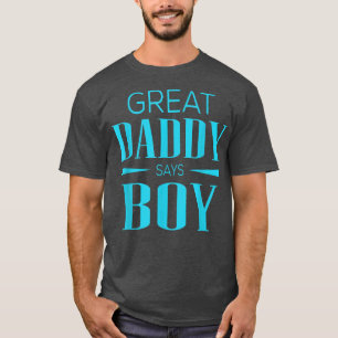 Geslacht onthullen grote papa zegt dat jongen Baby T-shirt